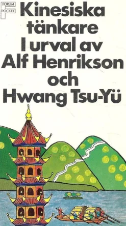 Store Kinesiska tänkare i urval av Alf Henrikson och Hwang Tsu-Yü Filosofisk Litteratur